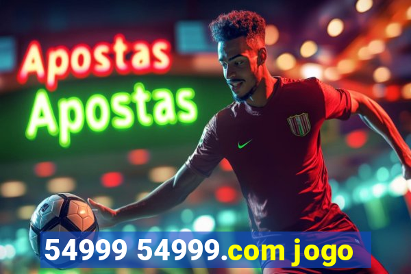 54999 54999.com jogo